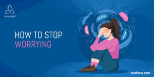 how to stop worrying